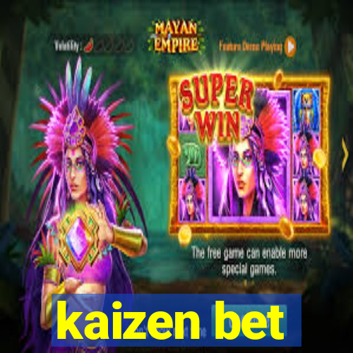 kaizen bet